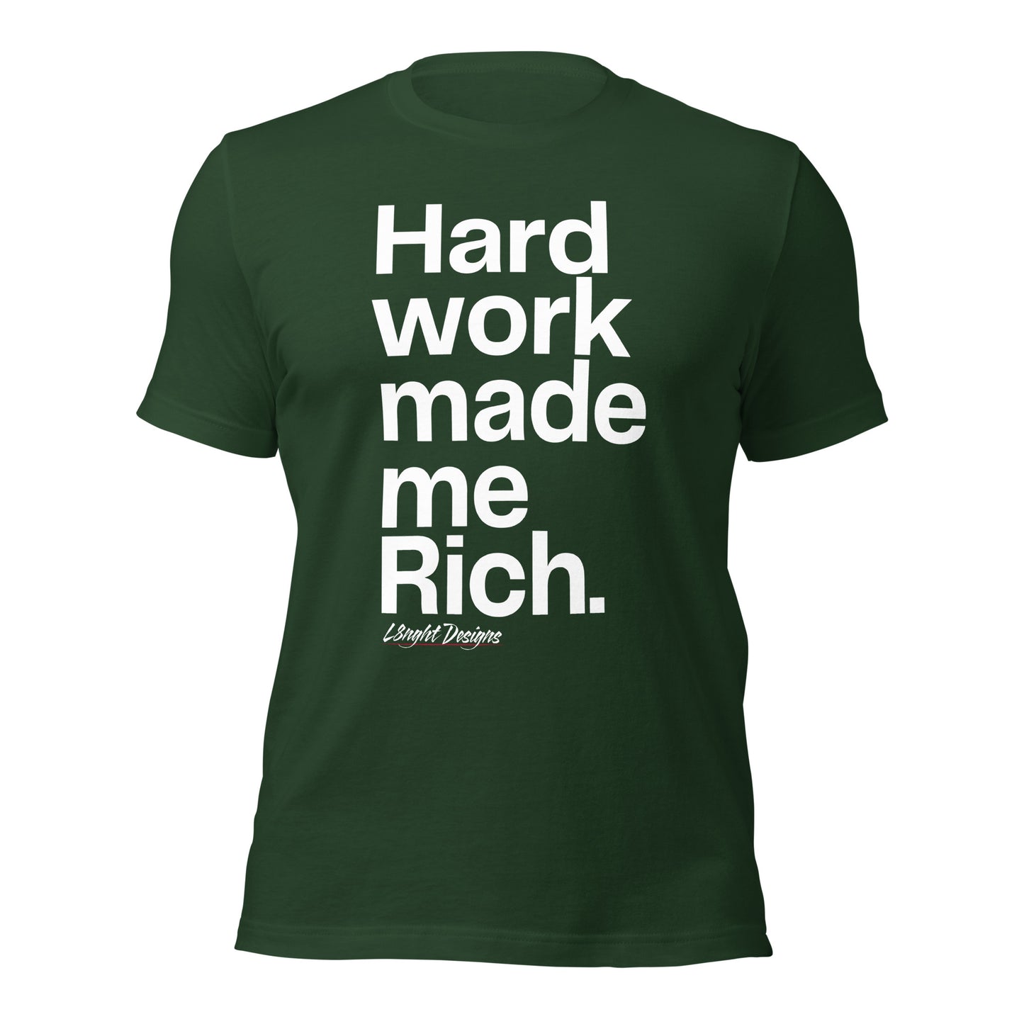 HARD WORK made me rich Unisex t-shirt