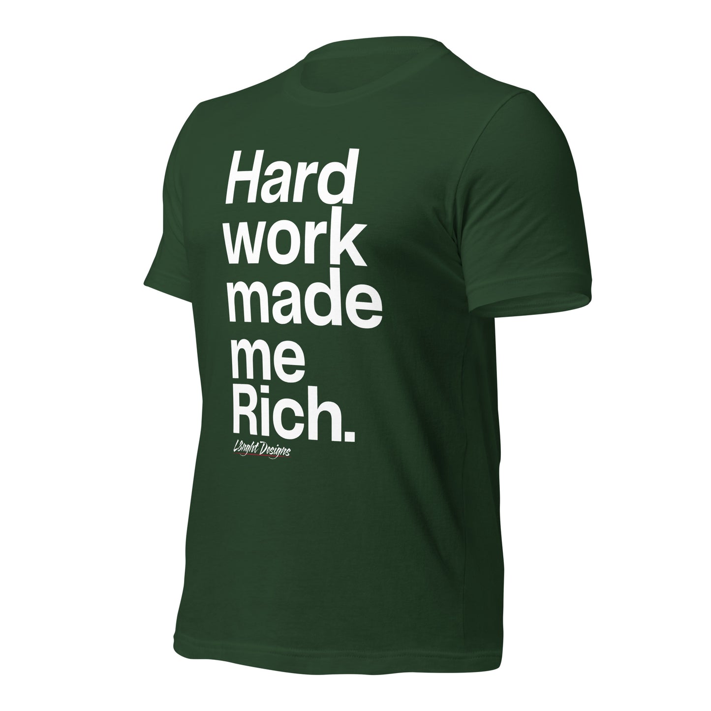 HARD WORK made me rich Unisex t-shirt