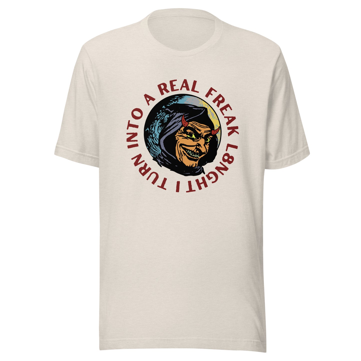 I turn into a real freak L8NGHT Unisex t-shirt