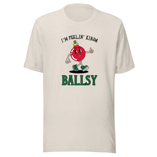 I'm feelin' kinda BALLSY Unisex t-shirt