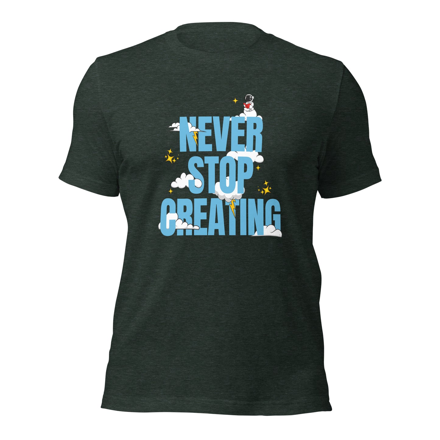 NEVER Stop Creating Unisex t-shirt