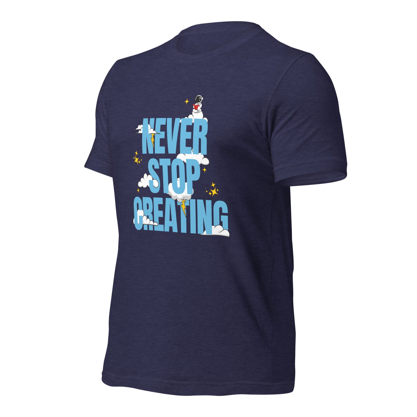 NEVER Stop Creating Unisex t-shirt