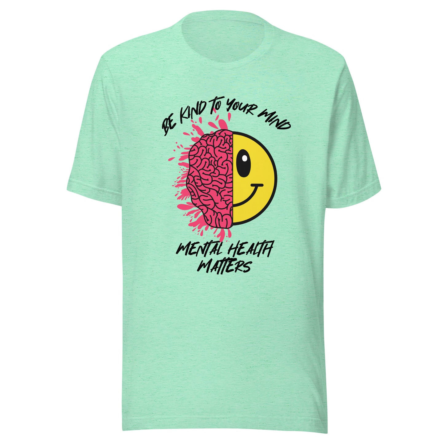 Mental Health Be Kind To Your Mind Unisex t-shirt