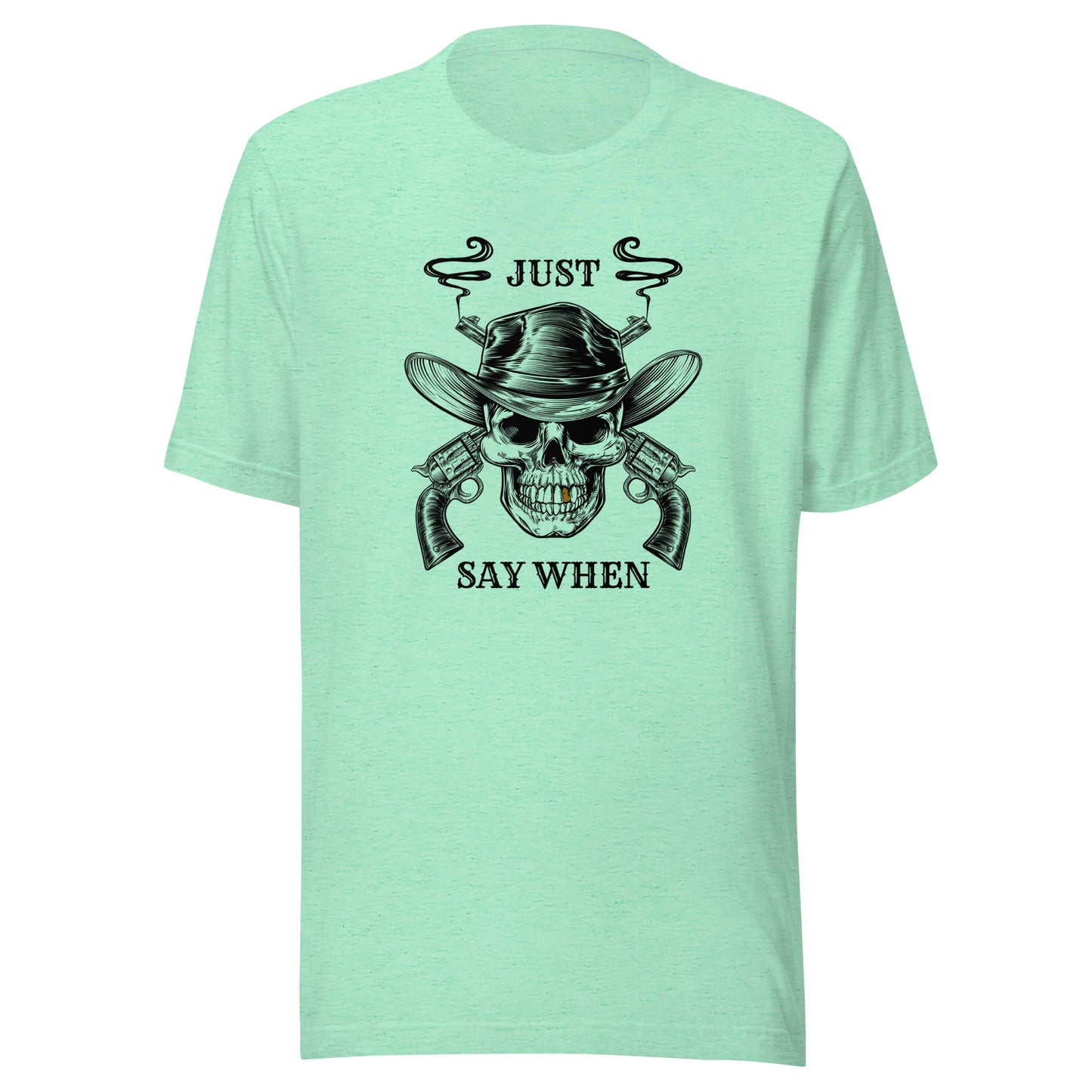 Just Say WHEN Unisex t-shirt