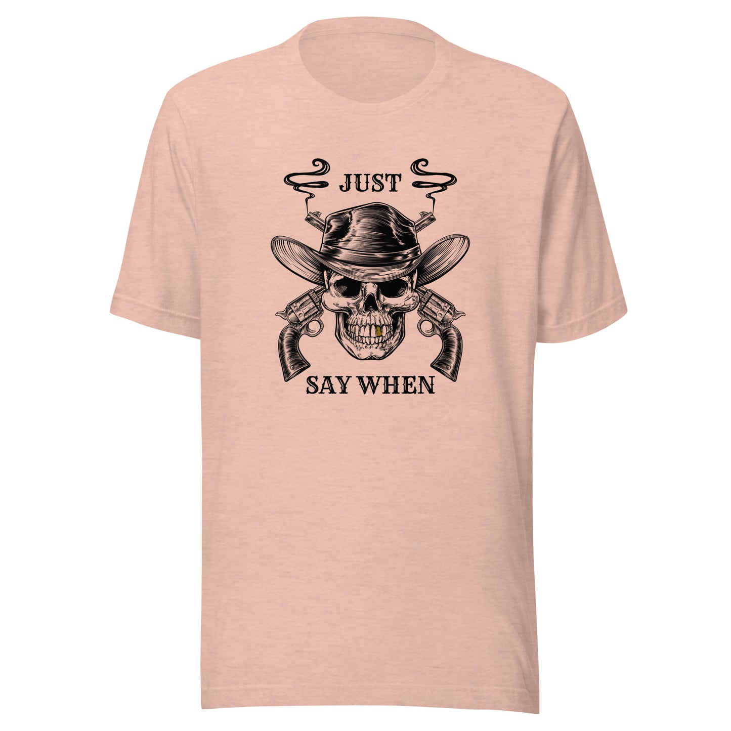 Just Say WHEN Unisex t-shirt
