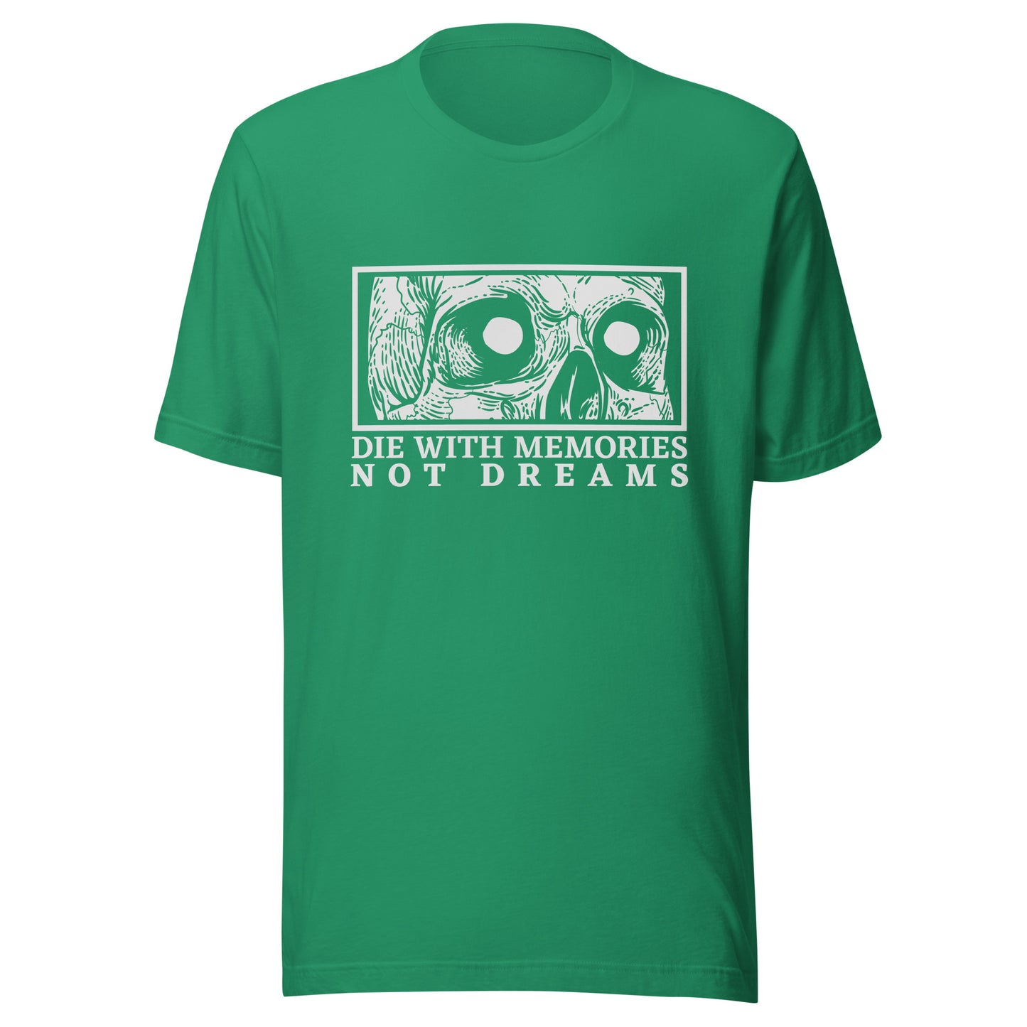 Die with Memories Not Dreams Unisex t-shirt