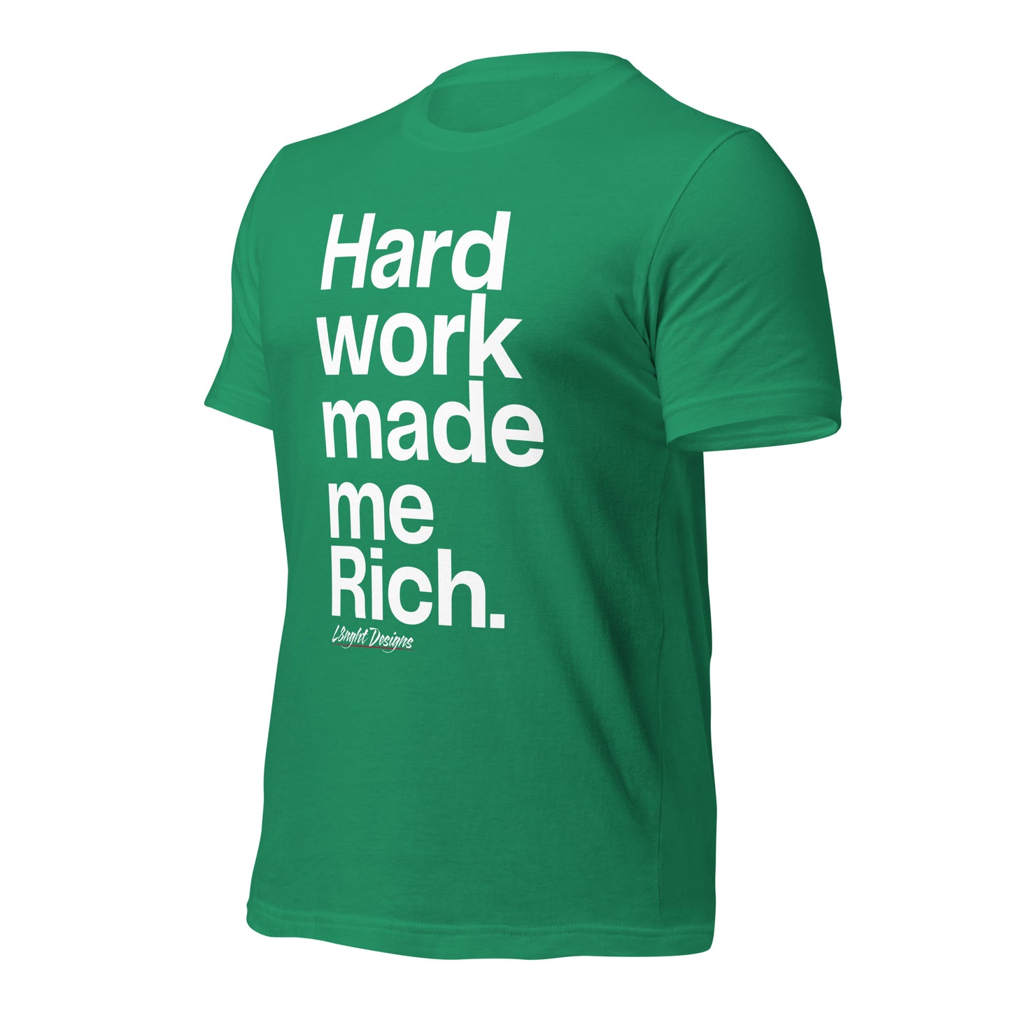 HARD WORK made me rich Unisex t-shirt