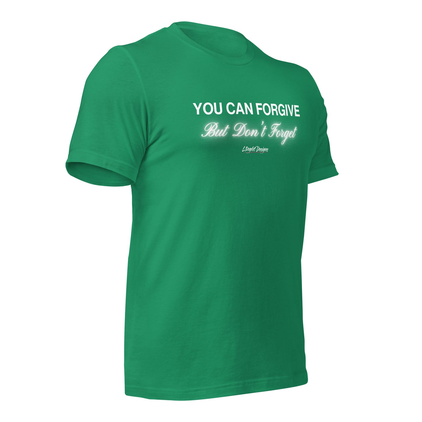 You Can Forgive But Don't Forget Unisex t-shirt