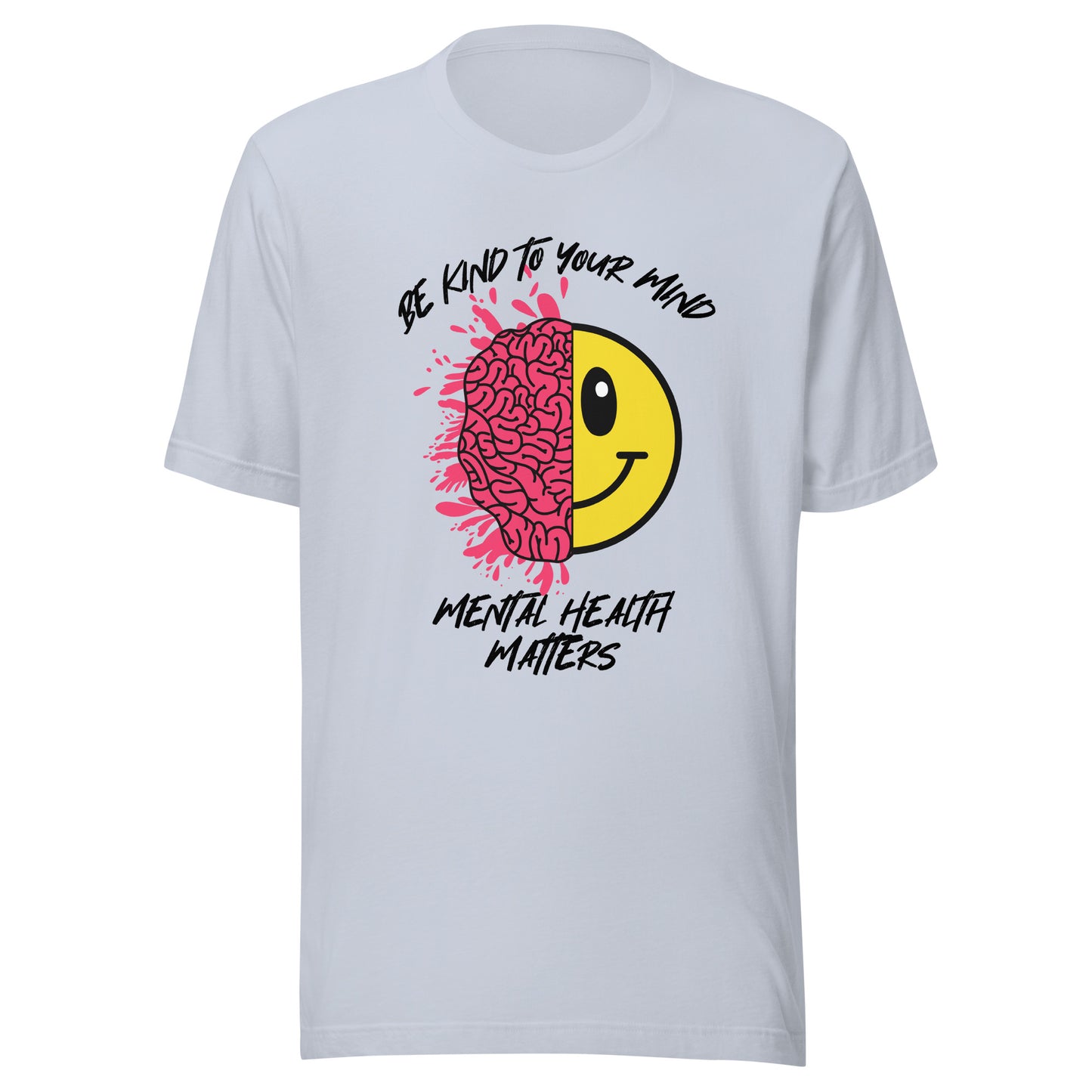 Mental Health Be Kind To Your Mind Unisex t-shirt