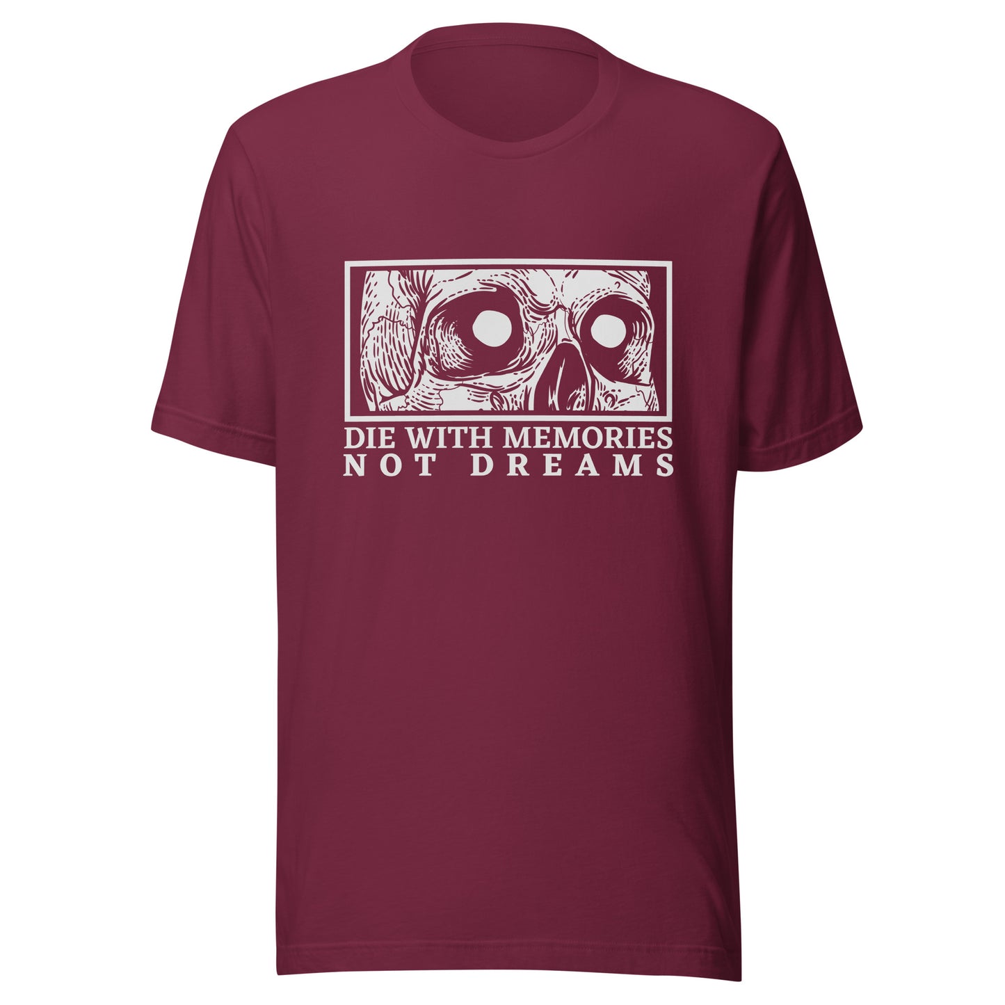 Die with Memories Not Dreams Unisex t-shirt