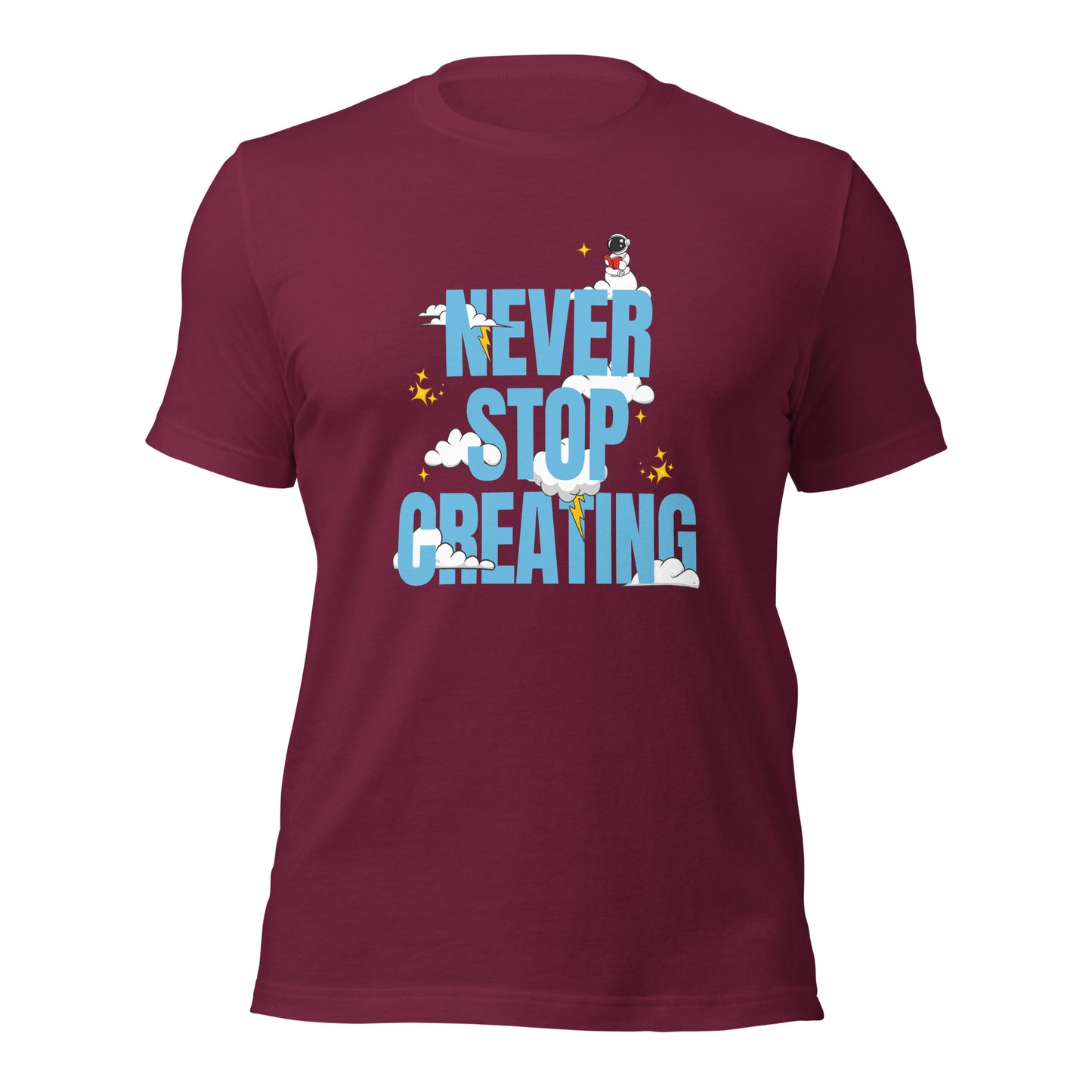 NEVER Stop Creating Unisex t-shirt
