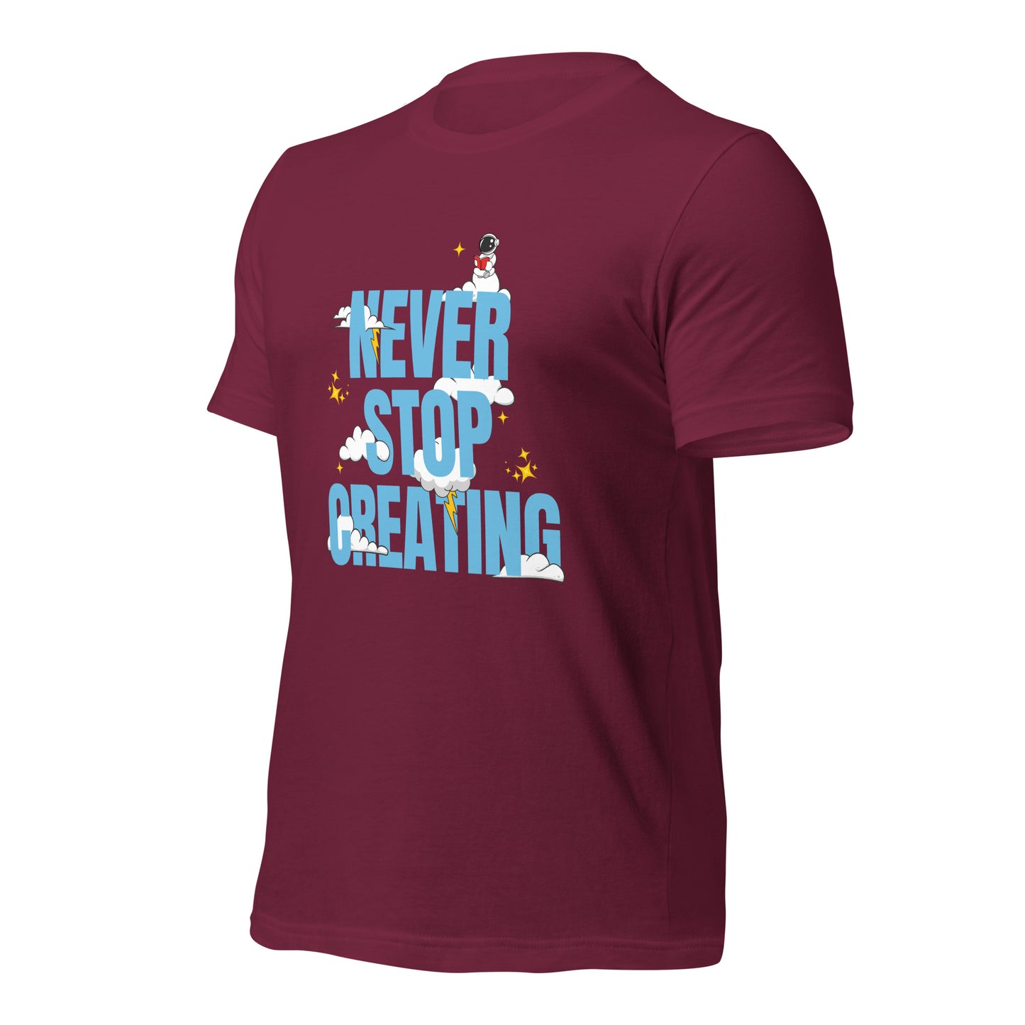 NEVER Stop Creating Unisex t-shirt