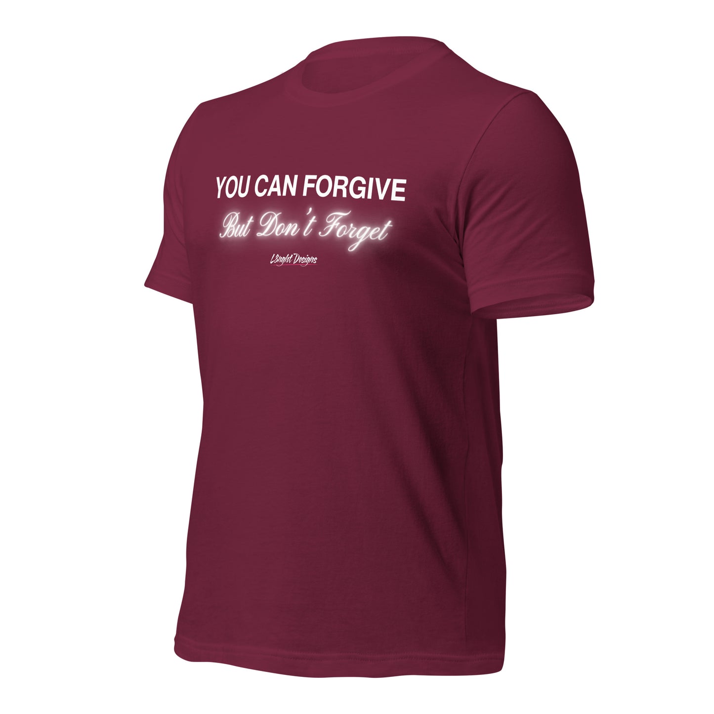 You Can Forgive But Don't Forget Unisex t-shirt