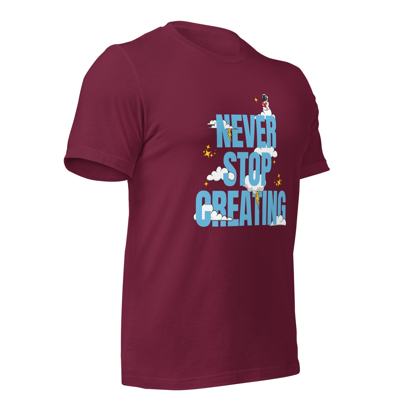 NEVER Stop Creating Unisex t-shirt