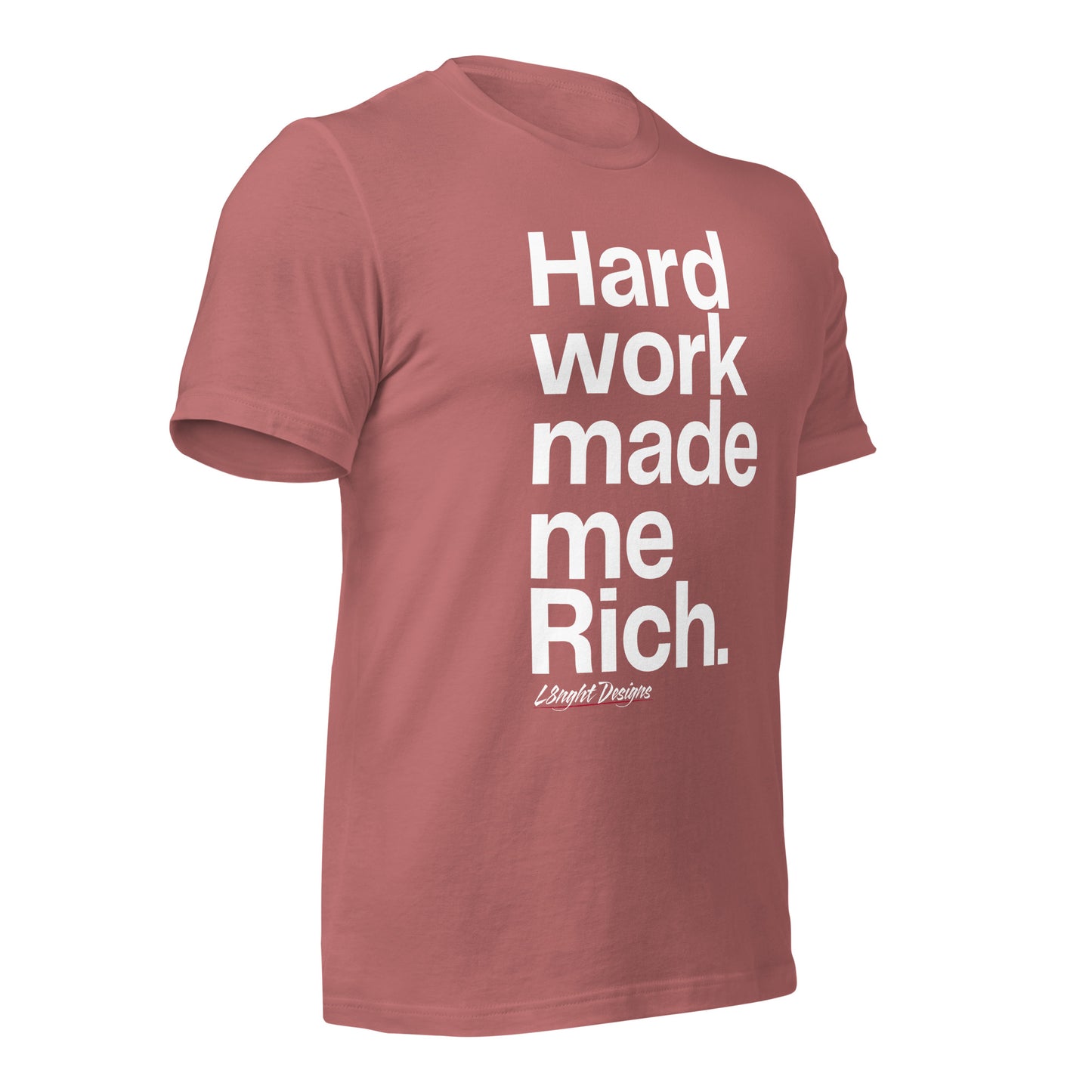 HARD WORK made me rich Unisex t-shirt