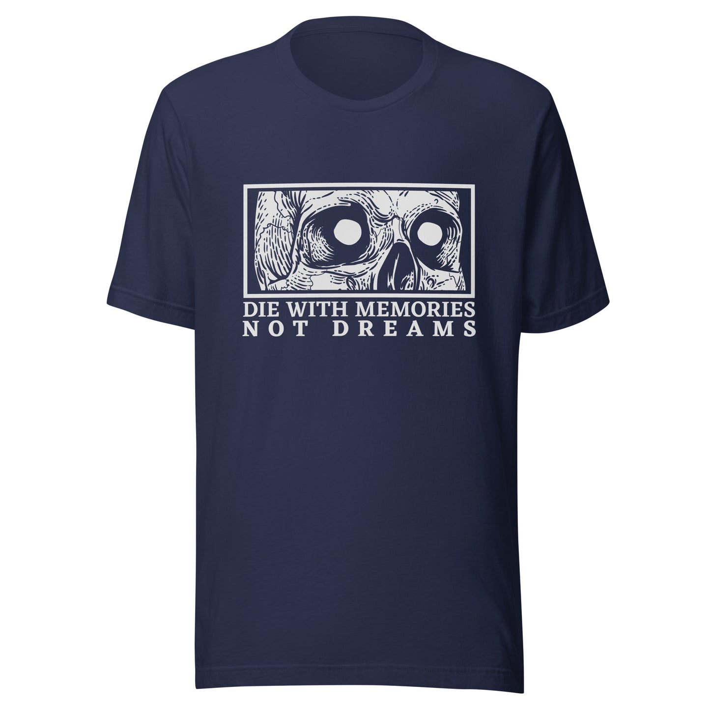 Die with Memories Not Dreams Unisex t-shirt