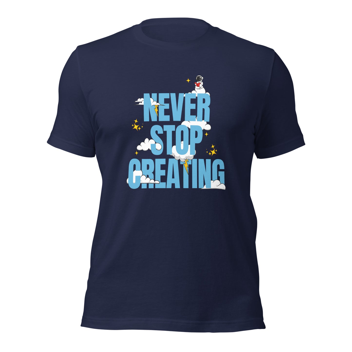 NEVER Stop Creating Unisex t-shirt