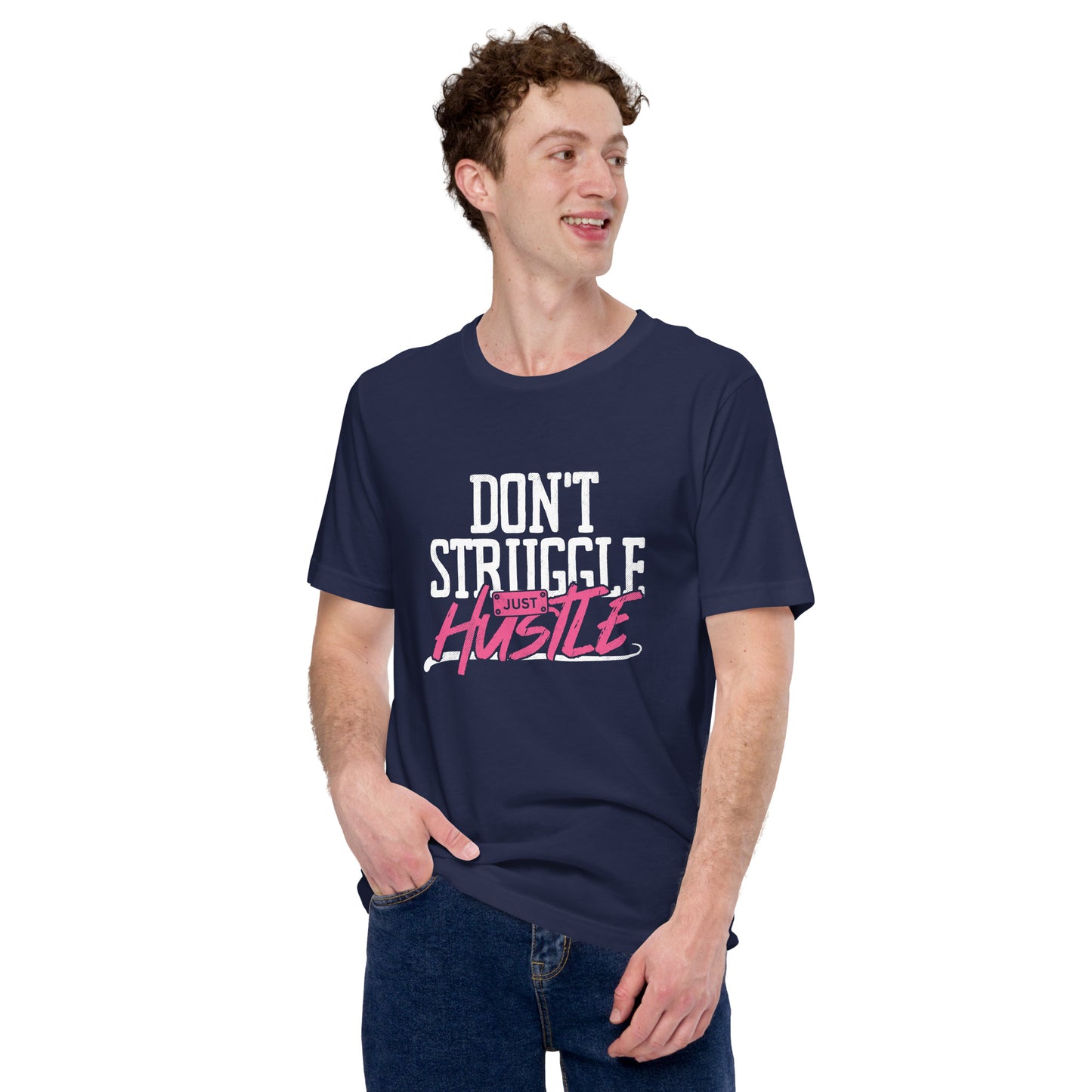 DON'T Struggle Just HUSTLE Unisex t-shirt
