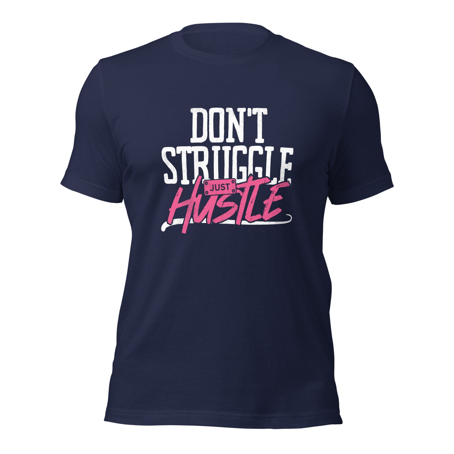 DON'T Struggle Just HUSTLE Unisex t-shirt