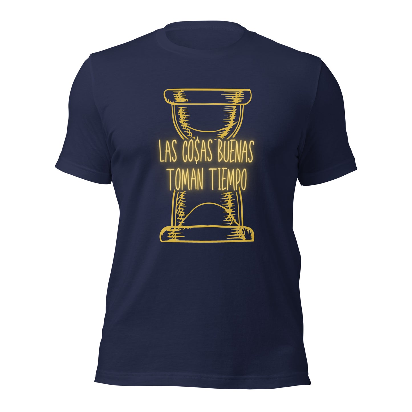 Las Cosas Buenas Toman Tiempo Unisex t-shirt