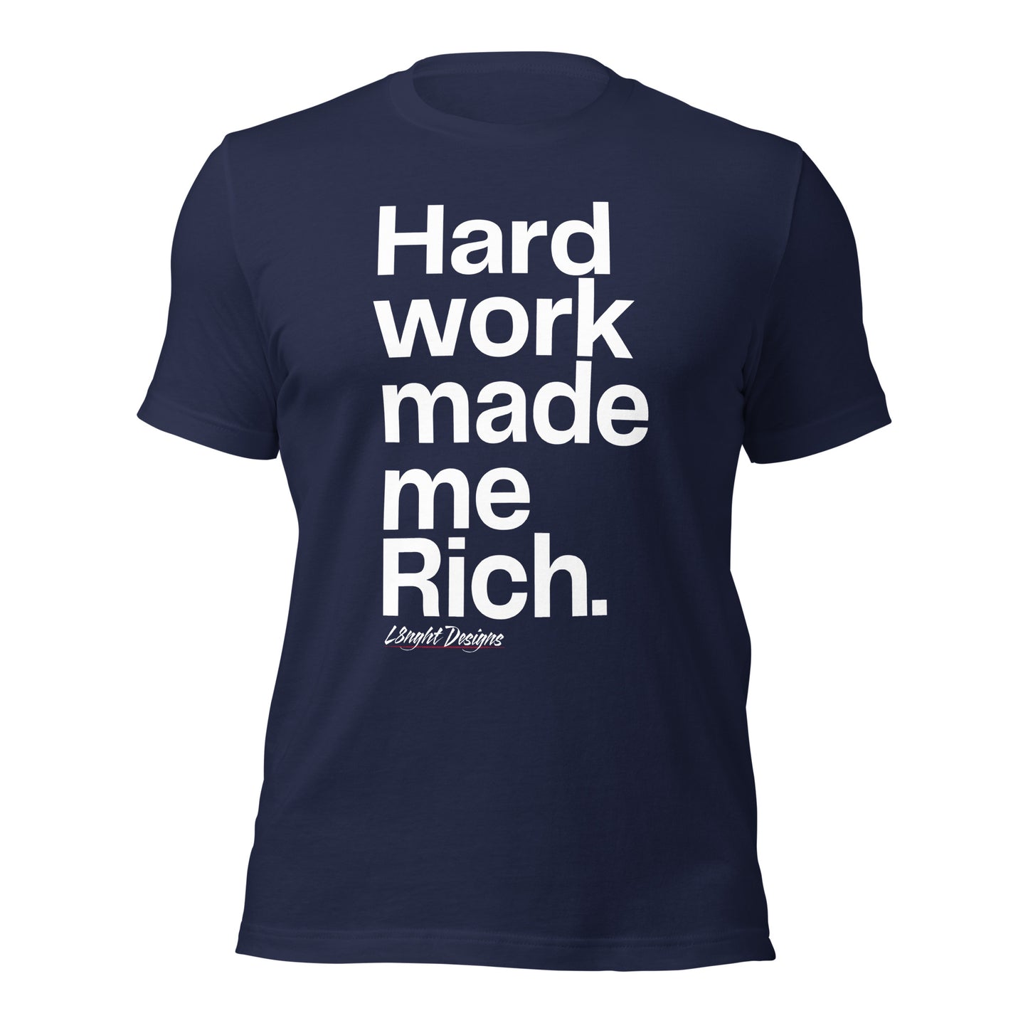 HARD WORK made me rich Unisex t-shirt