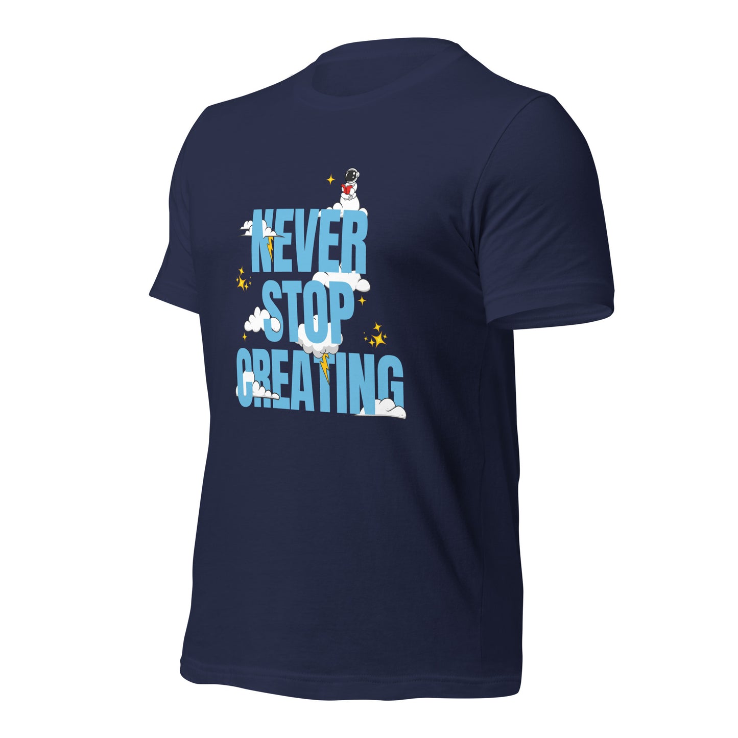 NEVER Stop Creating Unisex t-shirt