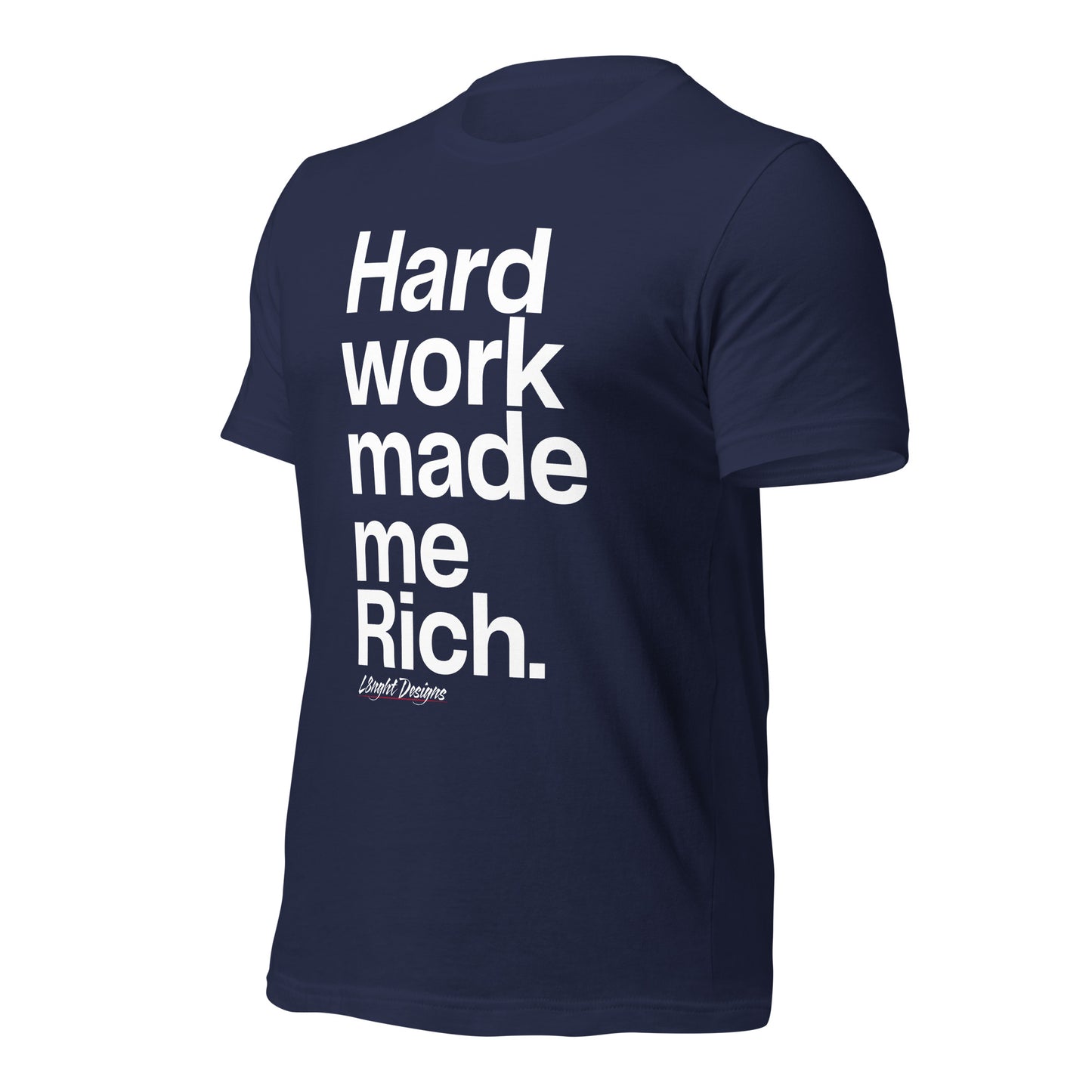 HARD WORK made me rich Unisex t-shirt