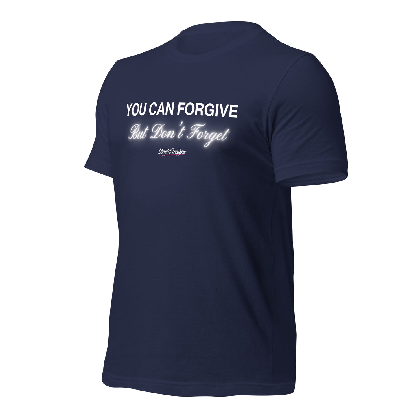 You Can Forgive But Don't Forget Unisex t-shirt