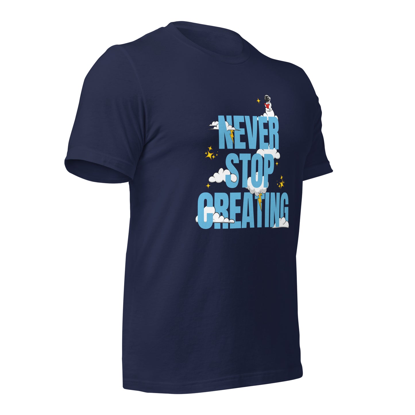 NEVER Stop Creating Unisex t-shirt
