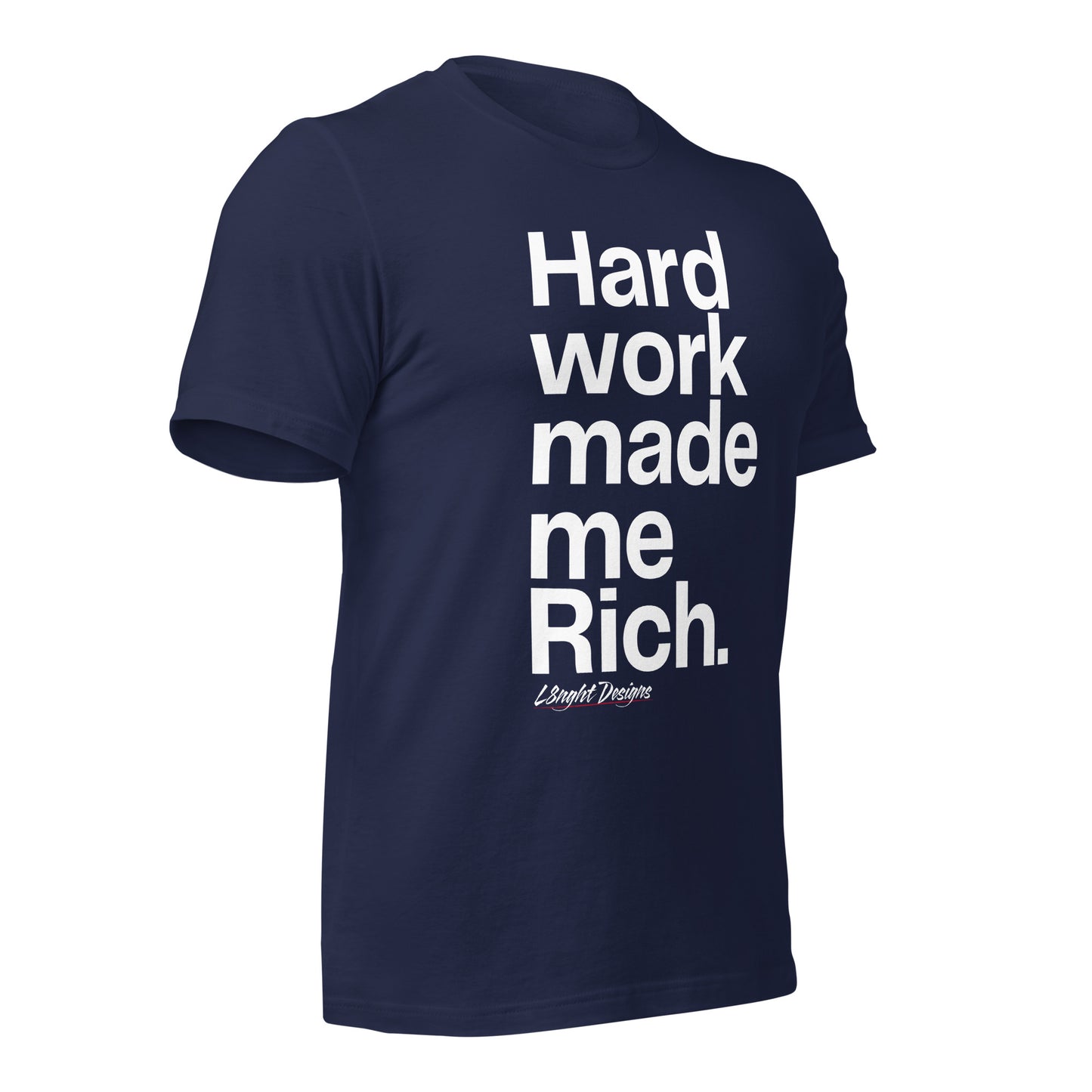 HARD WORK made me rich Unisex t-shirt