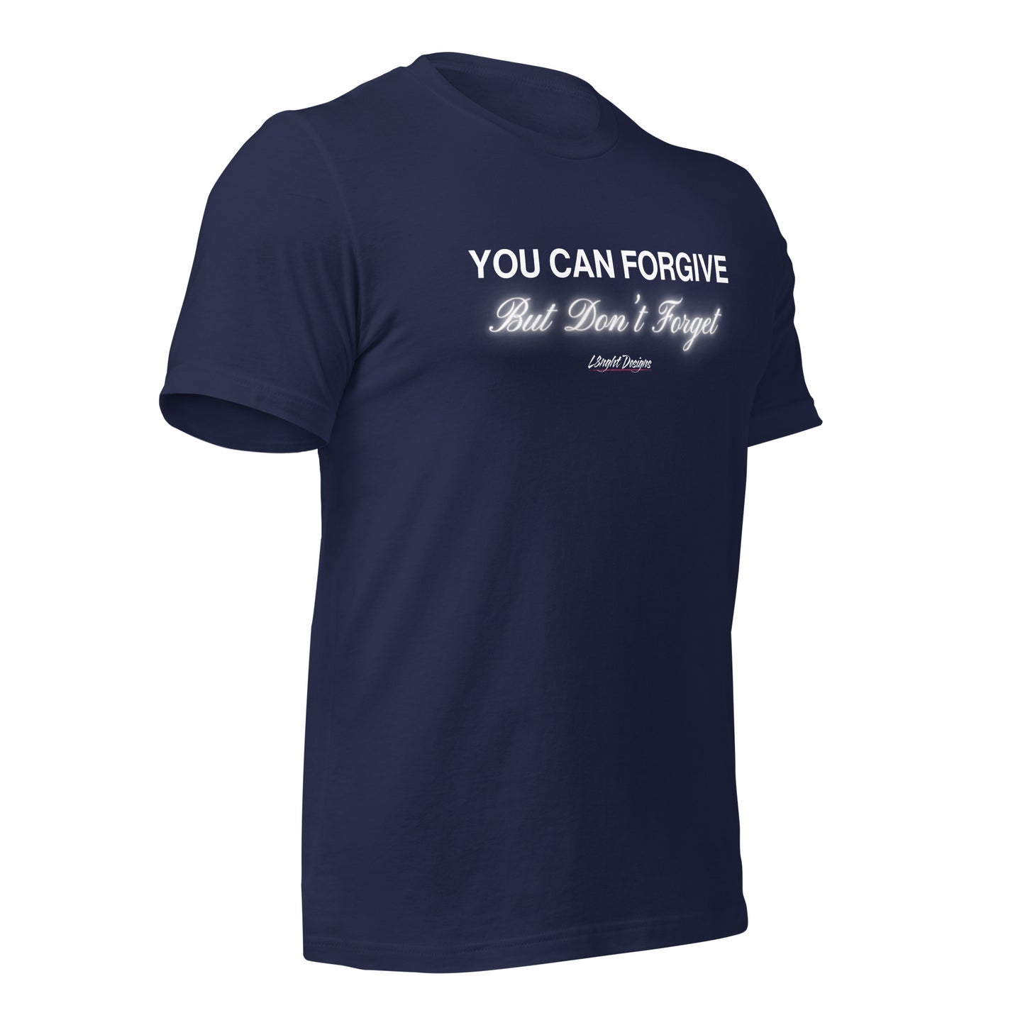 You Can Forgive But Don't Forget Unisex t-shirt