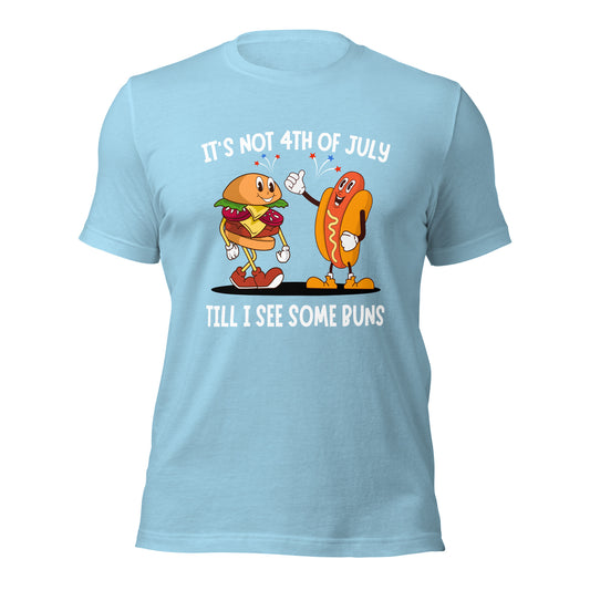 It's not 4th of July till I see some BUNS Unisex t-shirt