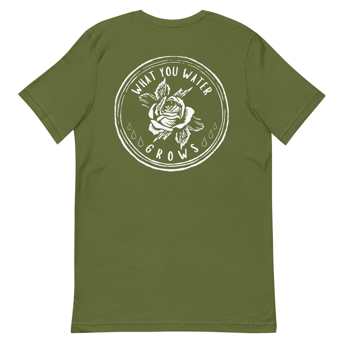 What You Water GROWS Unisex t-shirt