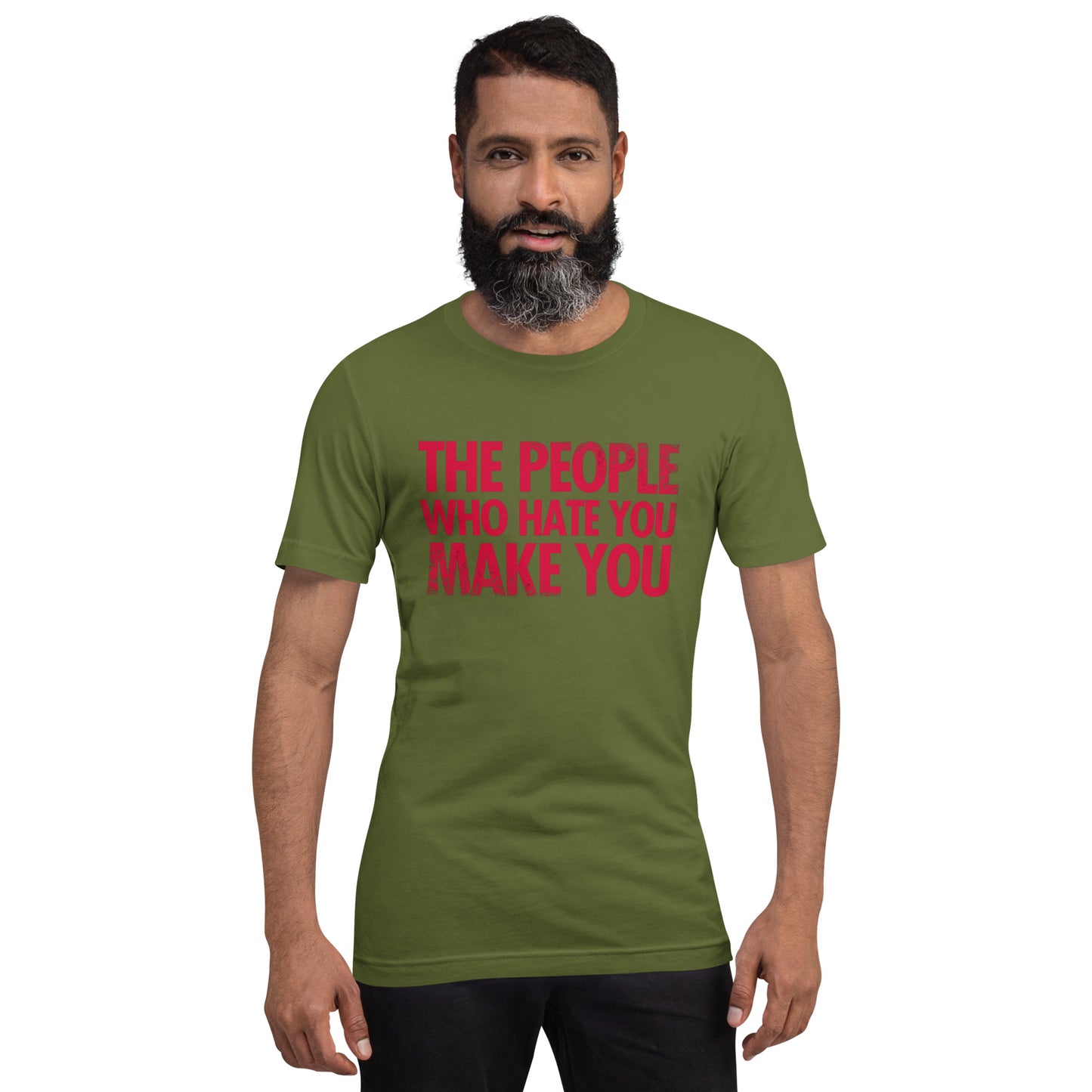 The People Who Hate You Make You Unisex t-shirt