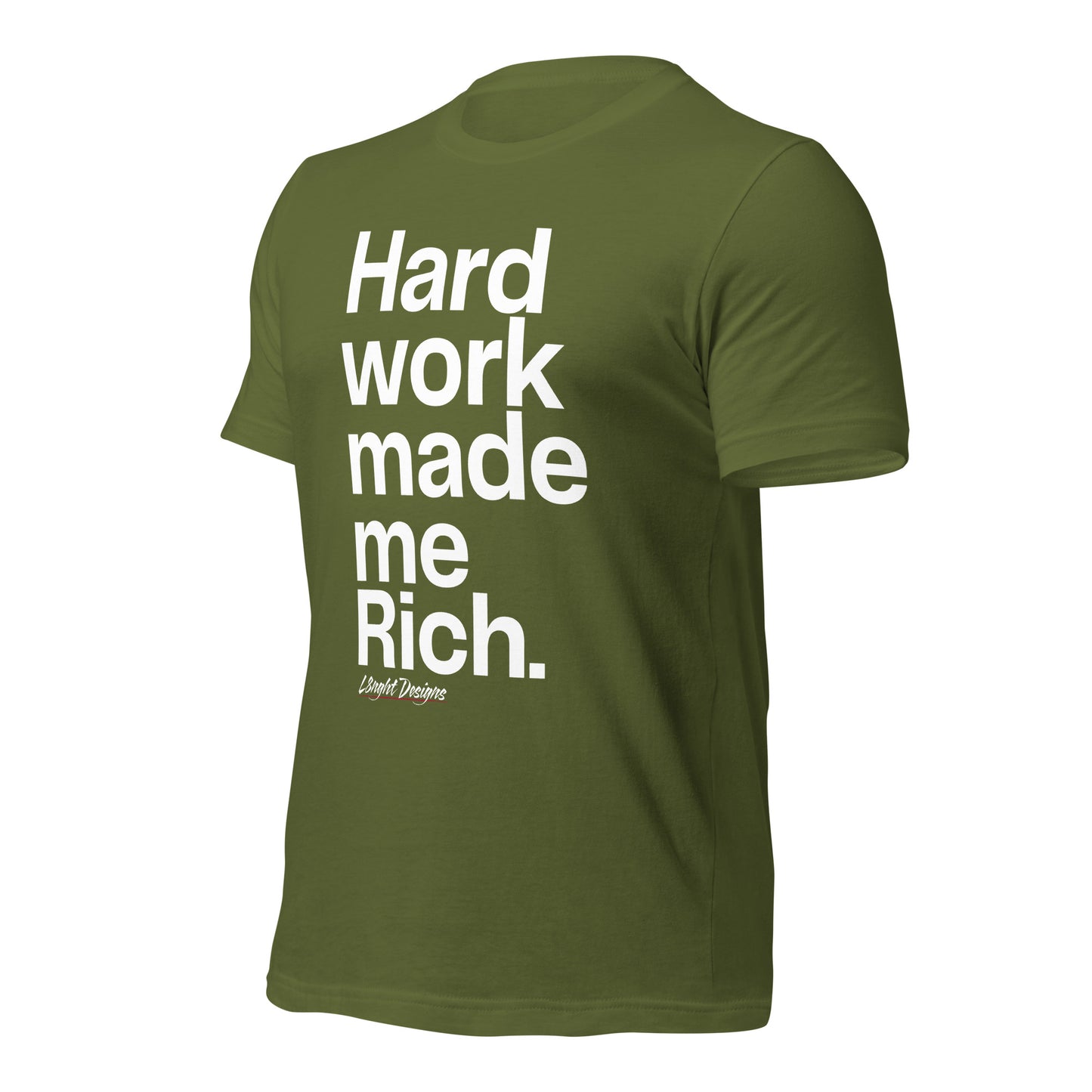 HARD WORK made me rich Unisex t-shirt