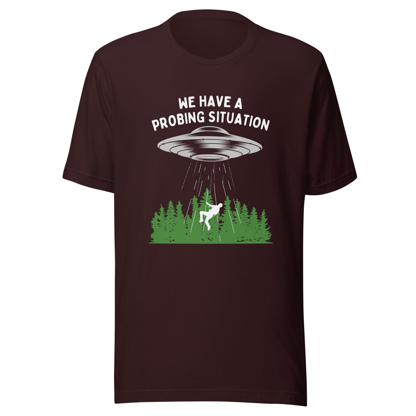 We have an alien probing situation Unisex t-shirt