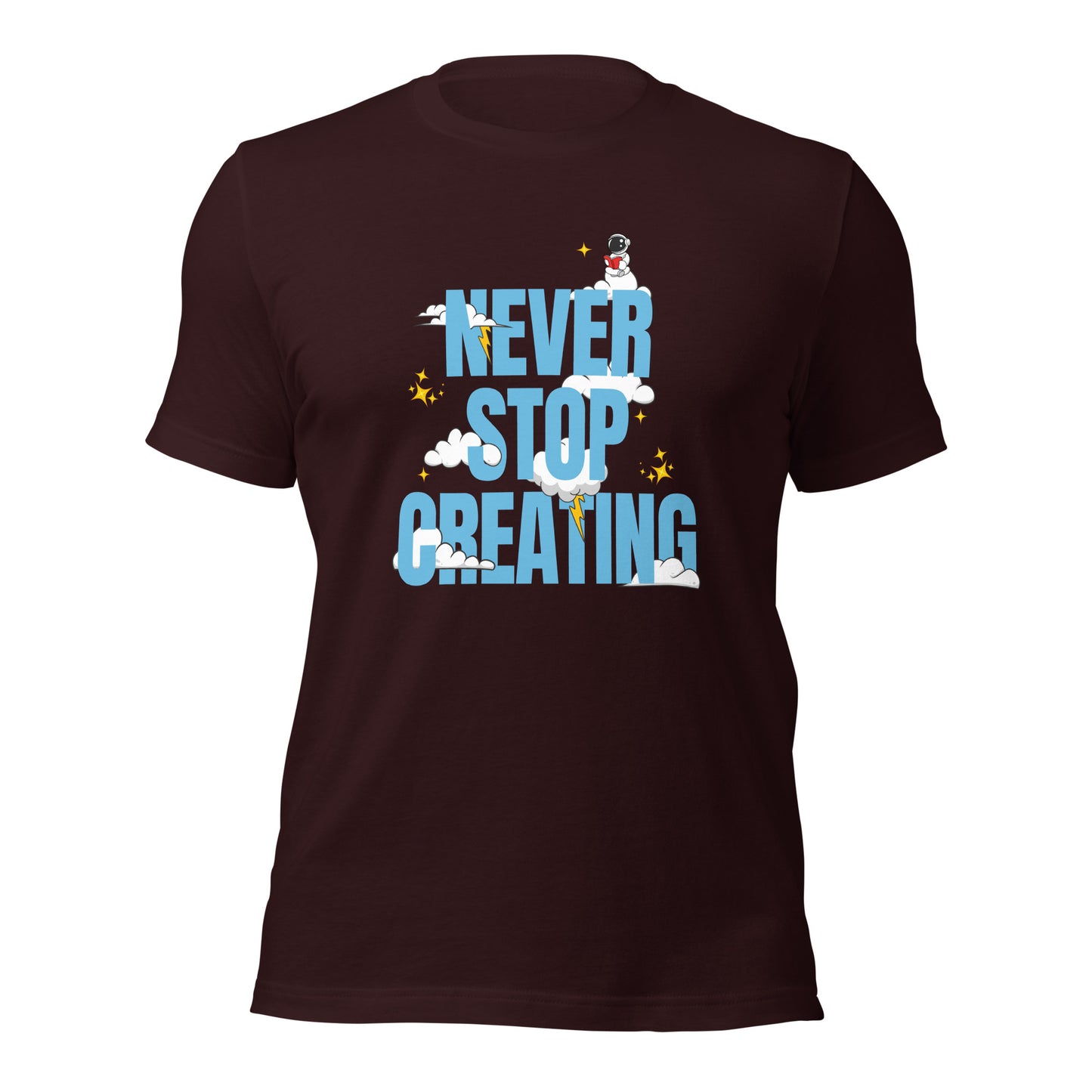 NEVER Stop Creating Unisex t-shirt