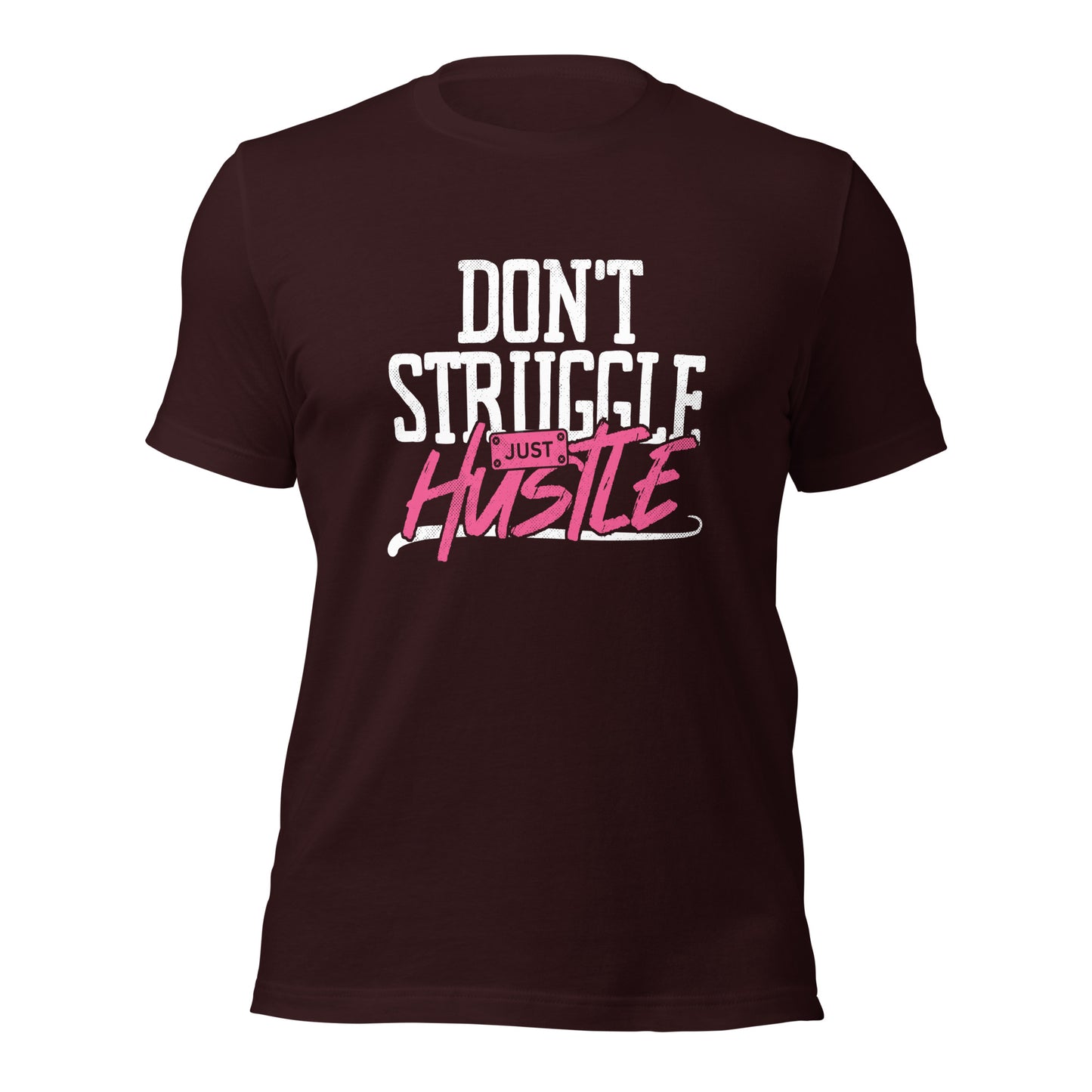 DON'T Struggle Just HUSTLE Unisex t-shirt