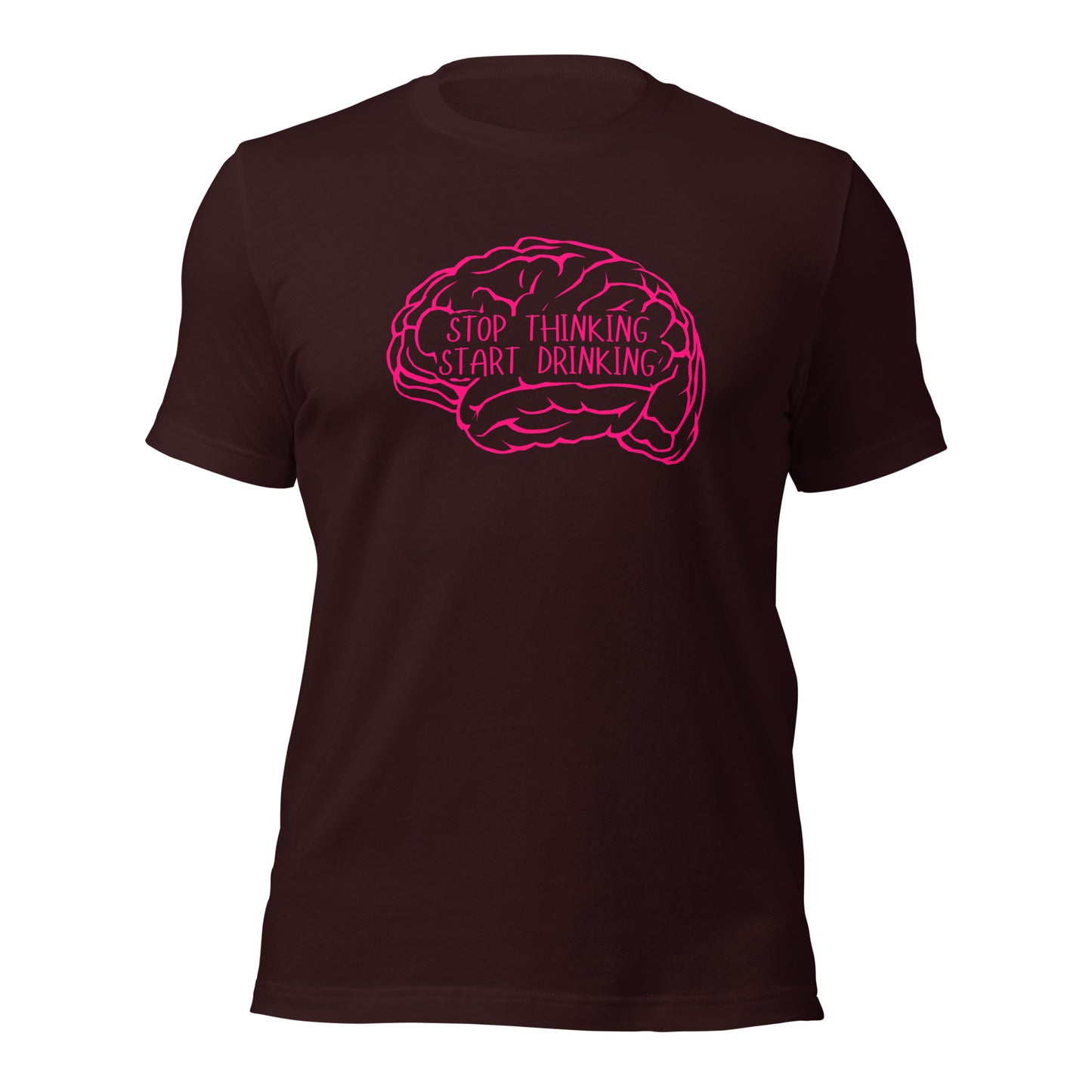 STOP Thinking START Drinking Unisex t-shirt
