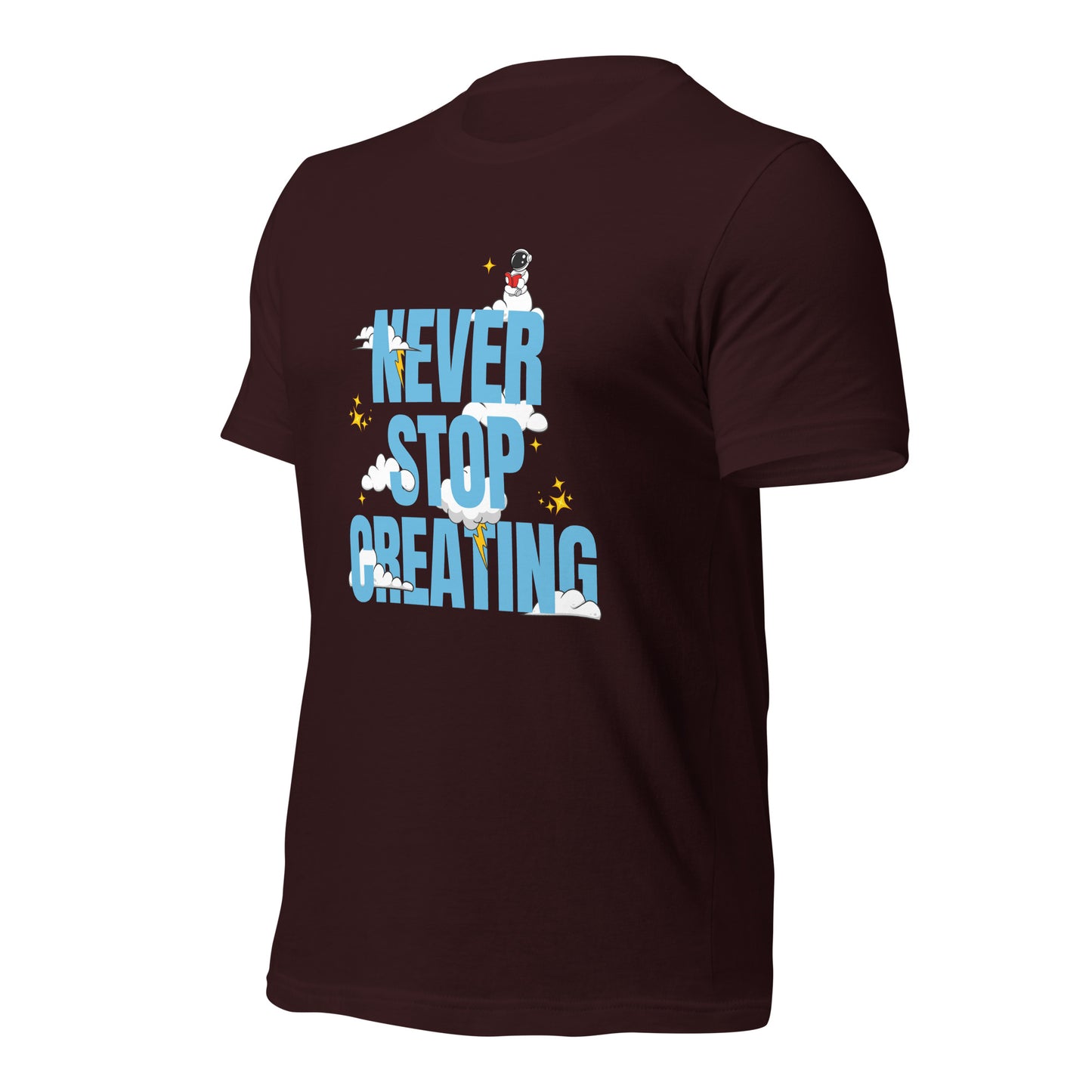 NEVER Stop Creating Unisex t-shirt