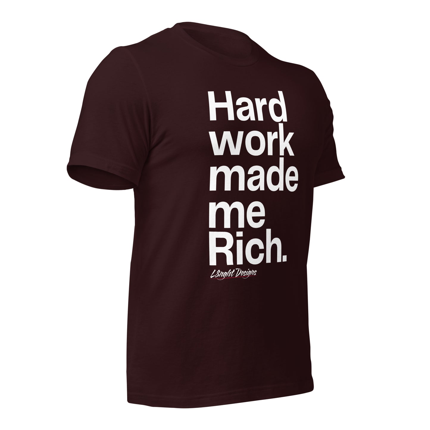 HARD WORK made me rich Unisex t-shirt
