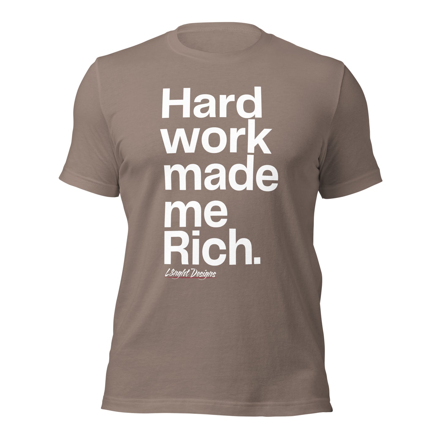 HARD WORK made me rich Unisex t-shirt