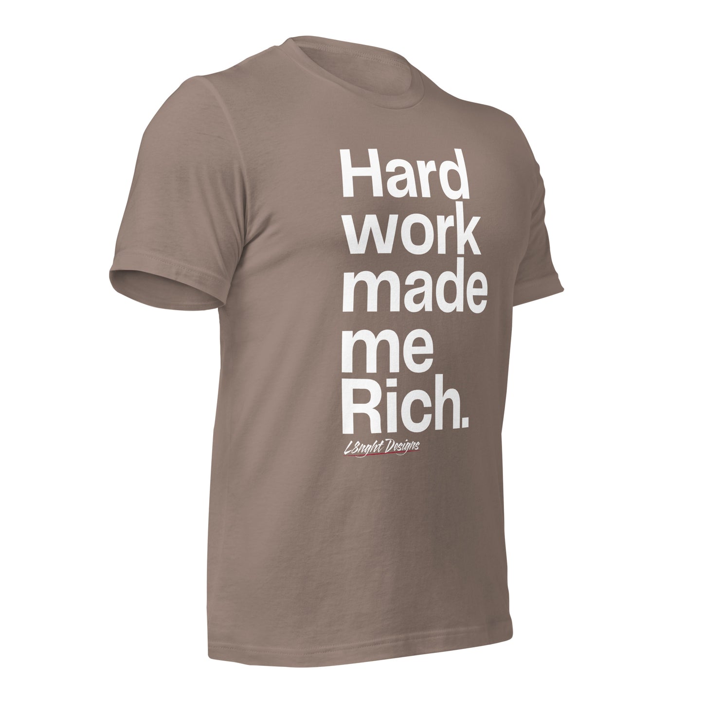 HARD WORK made me rich Unisex t-shirt