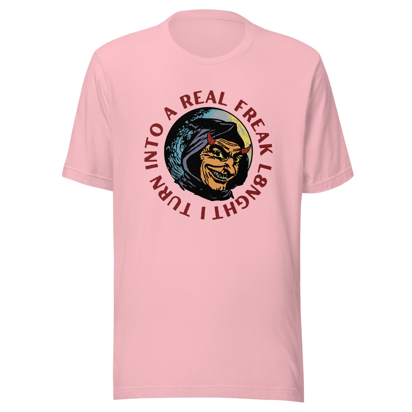 I turn into a real freak L8NGHT Unisex t-shirt