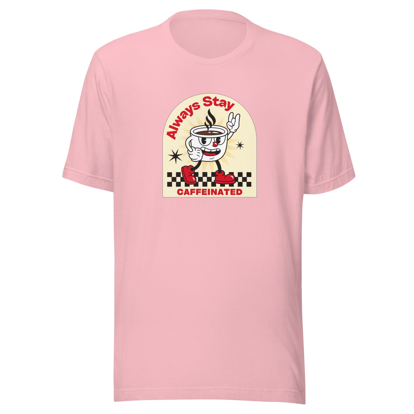 Always Stay Caffeinated coffee lover Unisex t-shirt