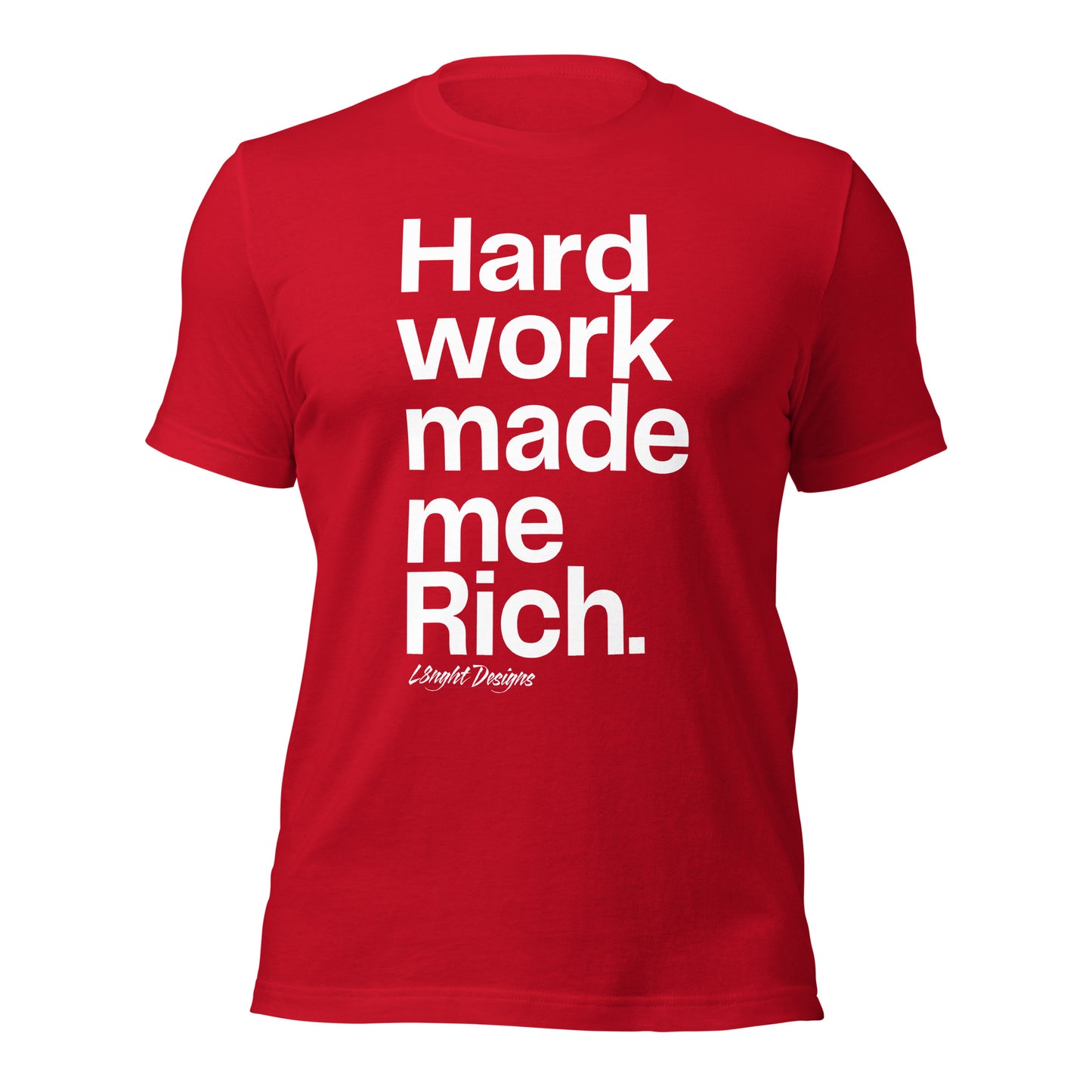 HARD WORK made me rich Unisex t-shirt