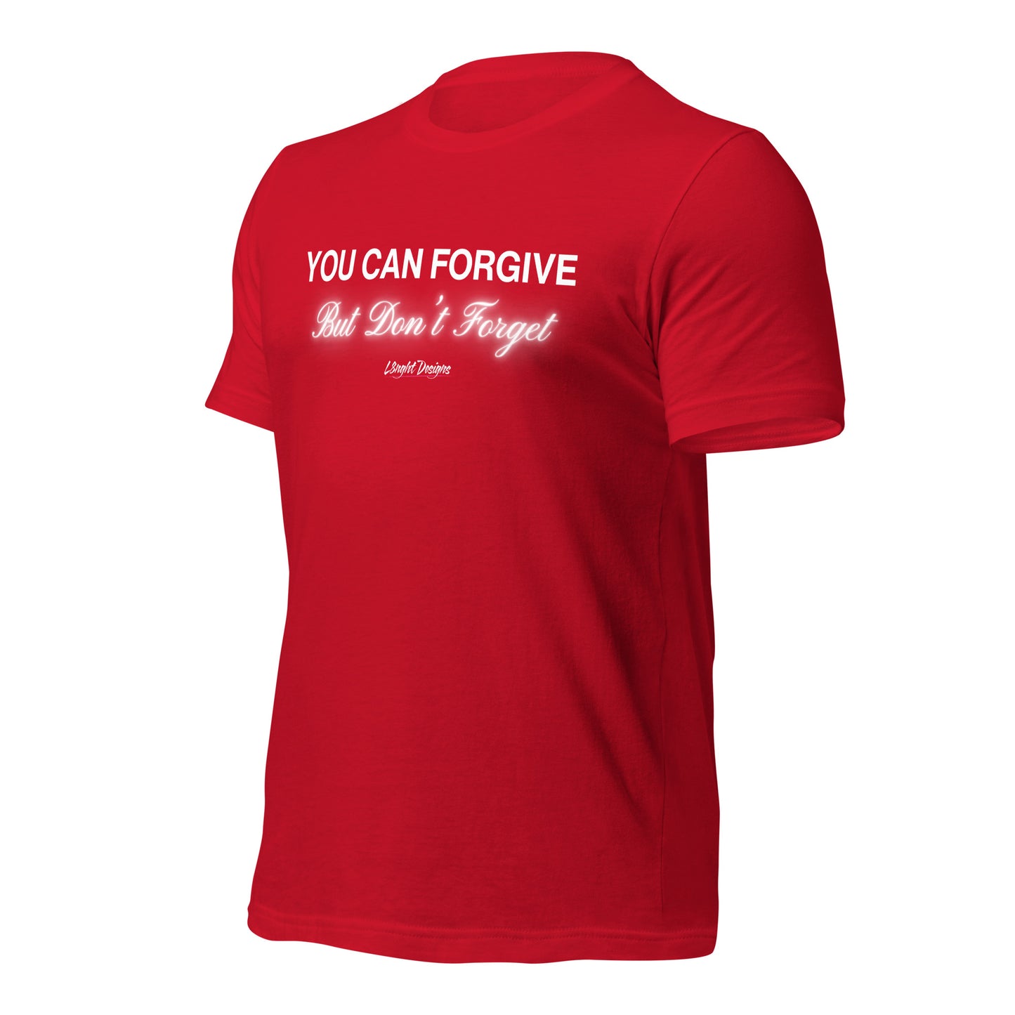 You Can Forgive But Don't Forget Unisex t-shirt