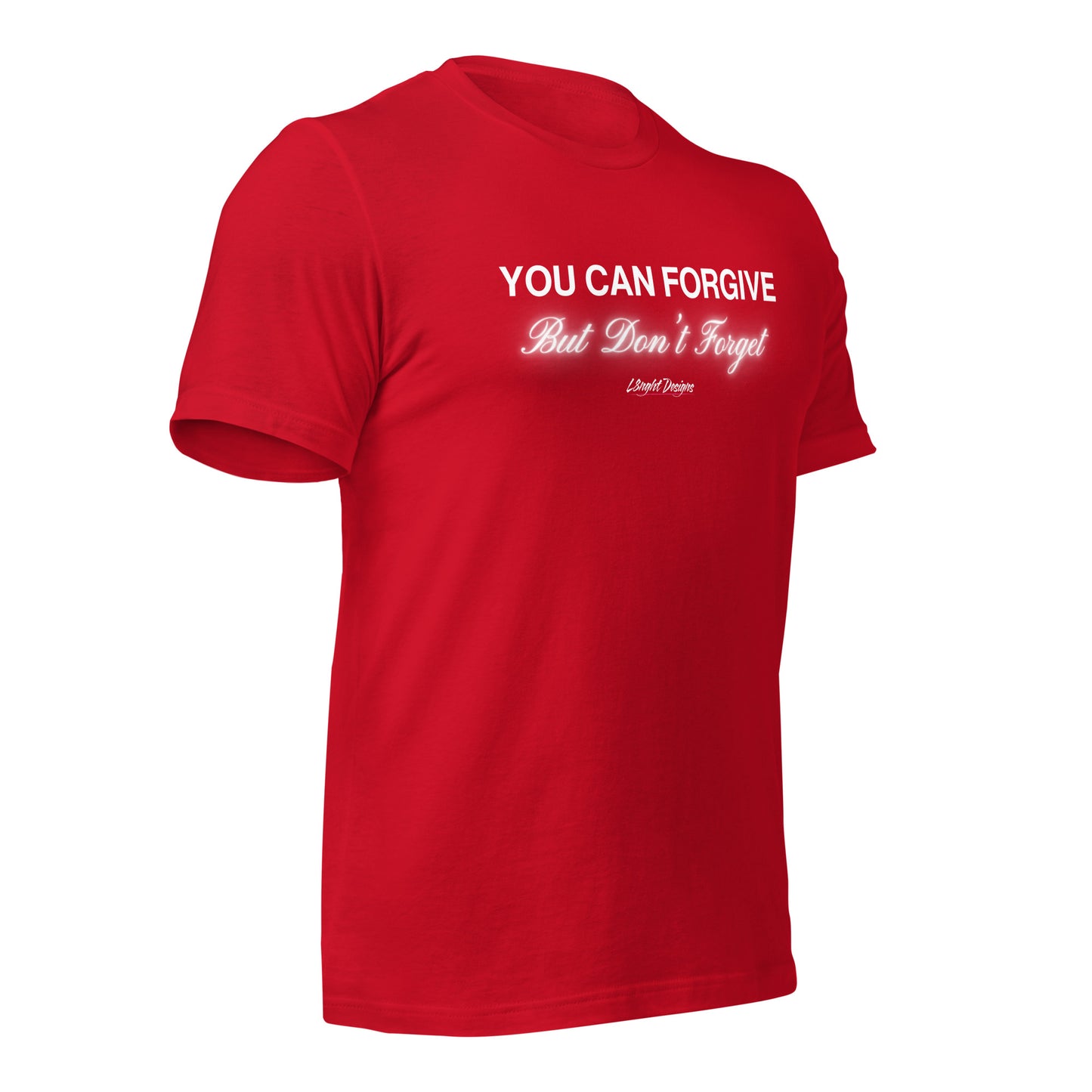 You Can Forgive But Don't Forget Unisex t-shirt
