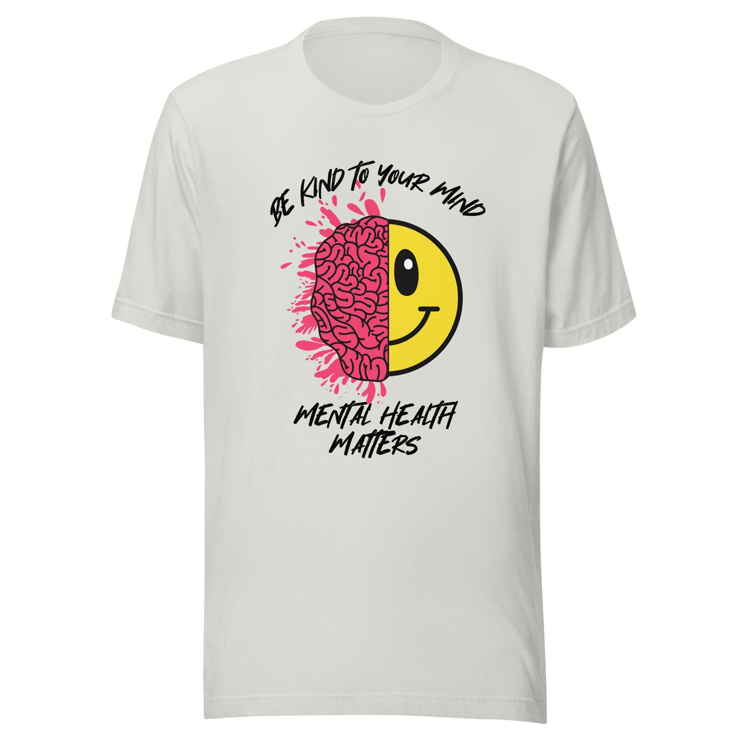 Mental Health Be Kind To Your Mind Unisex t-shirt
