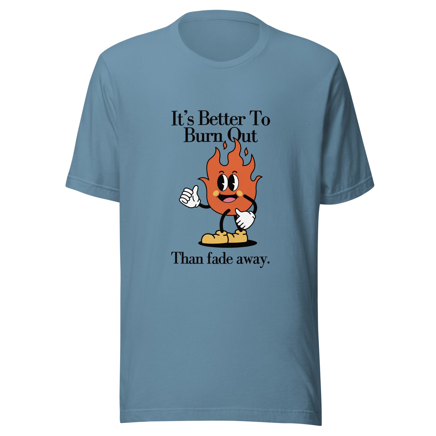 Burn Out Fade Away Unisex t-shirt